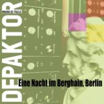 Depaktor – Eine Nacht im Berghain, Berlin