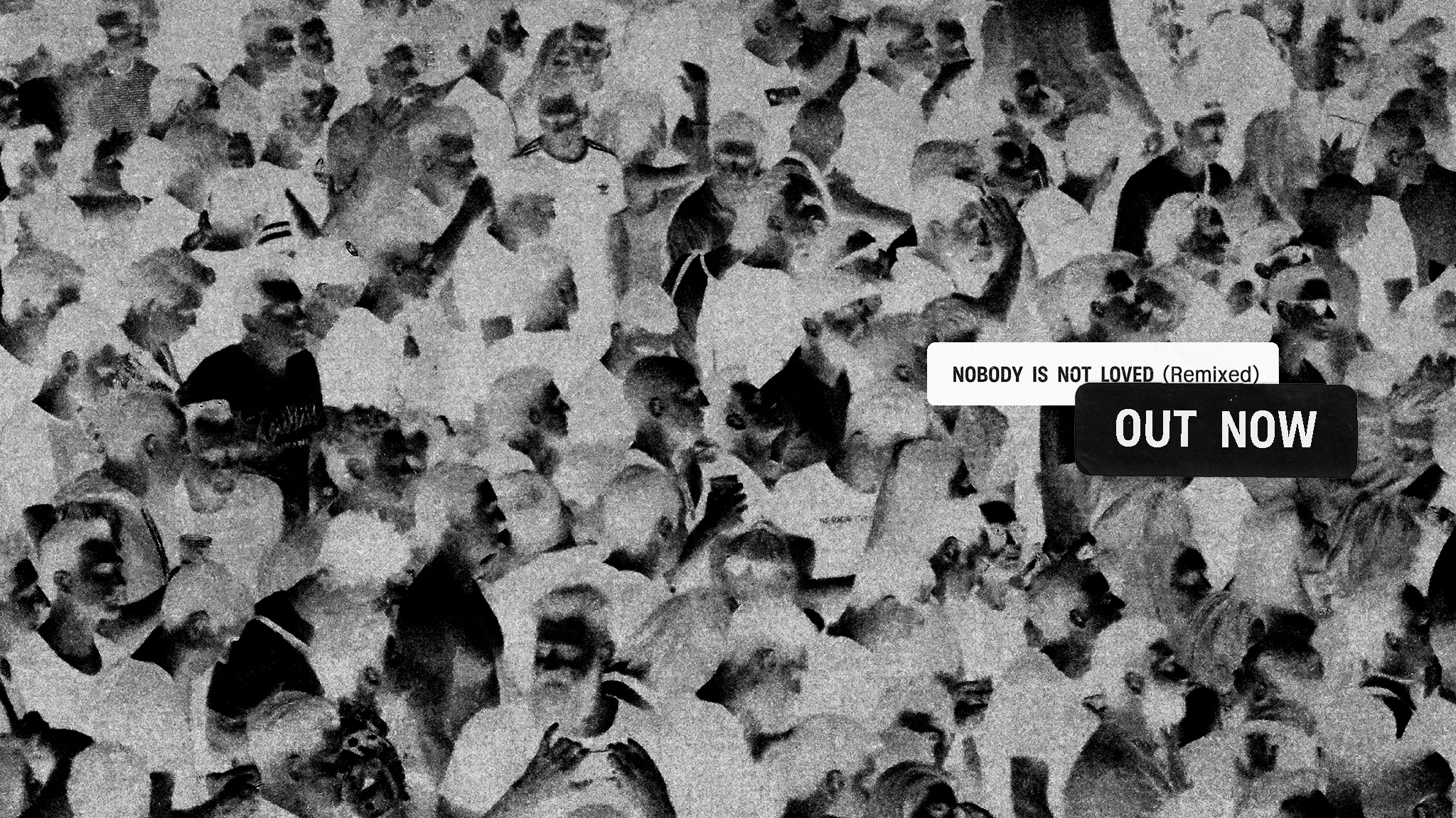 Nobody Is Not Loved Remixed