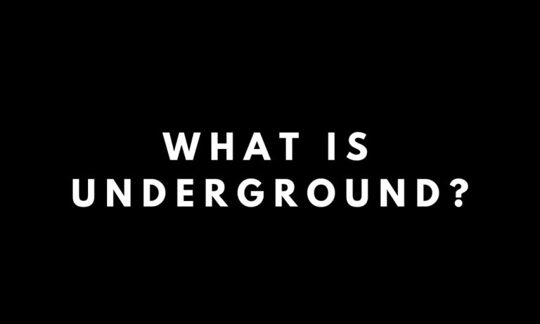 What Is Underground?