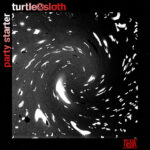 Turtle & Sloth – Party Starter
