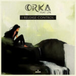ORKA feat. L.P.K – I Release Control (Alexa Sunshine Rose Cover)
