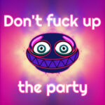 Bl31c3r – Don’t Fuck Up the Party
