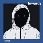 Inwards – Tunnel