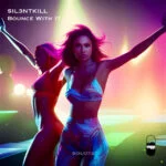 SIL3NTKILL – Bounce with It