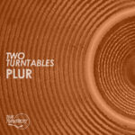 Two Turntables – P.L.U.R.