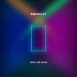 Bar Bullet – Open The Door