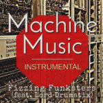 Fizzing Funksters x Lord Drumatix – Machine Music (feat. Lord Drumatix)