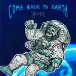 ADVIKA – <strong><em>Come Back To Earth</em></strong>
