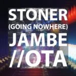 Outside The Academy x Jambe – Stoner (Going Nowhere)