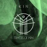 Traces Of Men – Kin