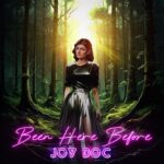 Joy Doc – Been Here Before