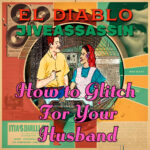 Jiveassassin x el diablo – How to Glitch For Your Husband