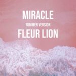 Fleur Lion – Miracle (Summer version)