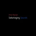 FritZ The Cat – Sabotaging Sounds